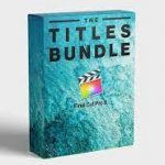 FCPX Full Access - Titles Bundle - Final Cut Pro FCPX Full Access - Titles Bundle - Final Cut Pro
